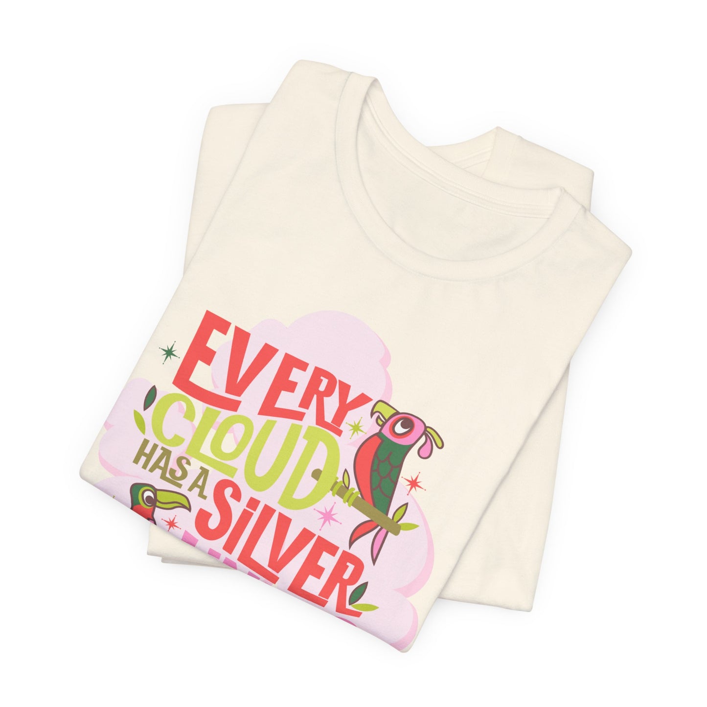 LIMITED EDITION Every Cloud Has a Silver Lining - Adult Tee Shirt
