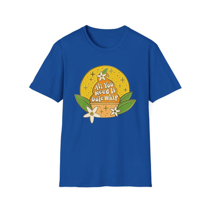 All You Need Is Dole Whip - Adult T-Shirt
