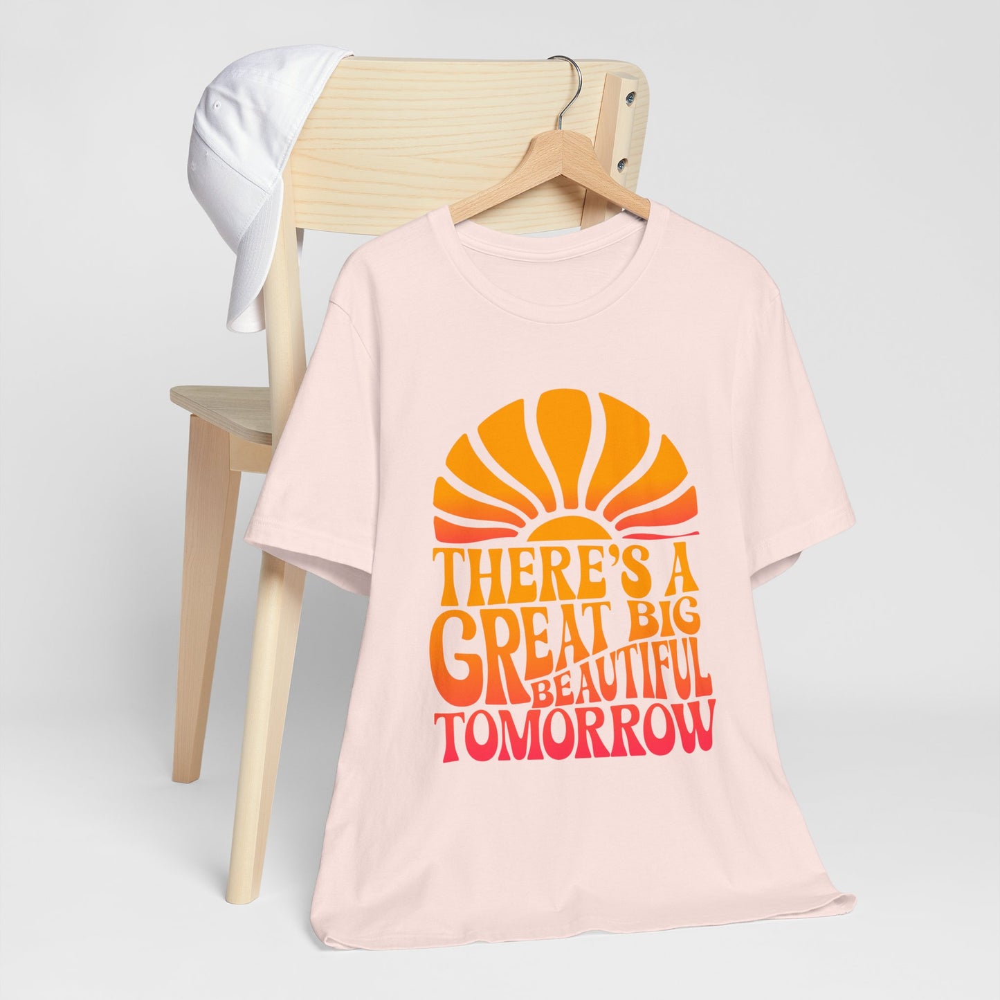 There's A Great Big Beautiful Tomorrow - Adult T Shirt