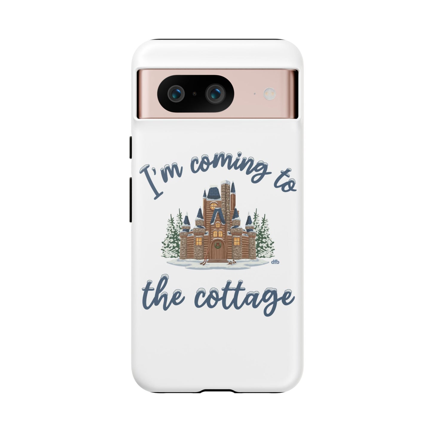 Snowy Cabin Castle I'm Coming to the Cottage - Samsung Galaxy & Google Pixel Phone Case