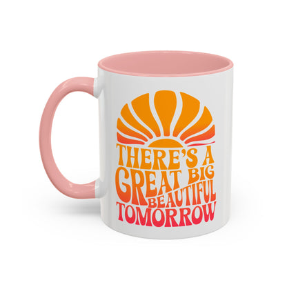 There's A Great Big Beautiful Tomorrow - Mug, 11oz