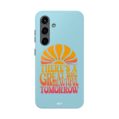 There's A Great Big Beautiful Tomorrow - Samsung Phone Case
