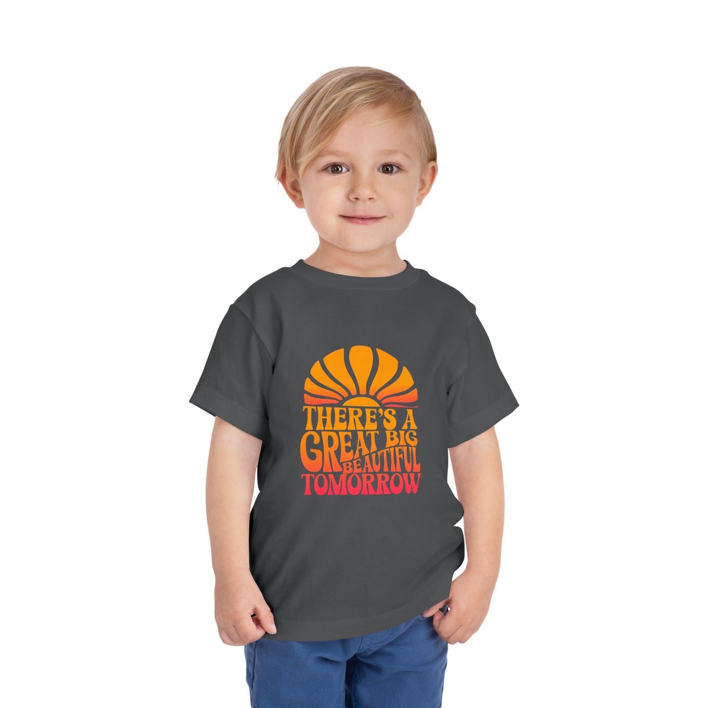 There's A Great Big Beautiful Tomorrow - Toddler T-shirt