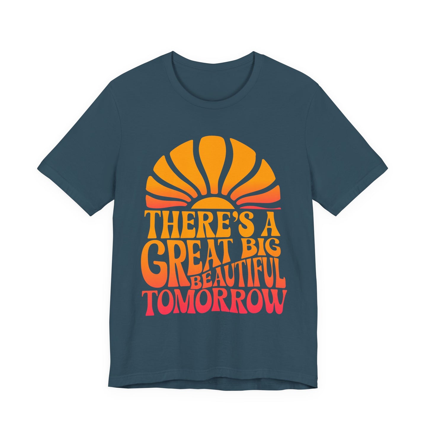 There's A Great Big Beautiful Tomorrow - Adult T Shirt