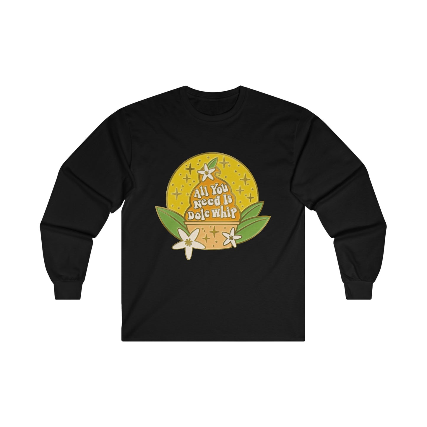 All You Need Is Dole Whip - Long Sleeve Tee