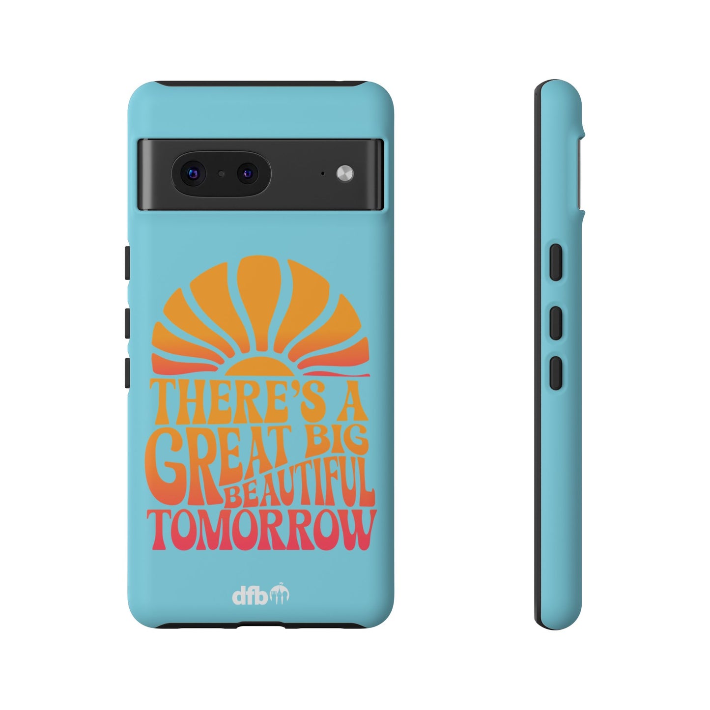 There's A Great Big Beautiful Tomorrow - Samsung Galaxy & Google Pixel Phone Case