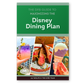 Disney Dining Plan: The DFB Guide to Maximizing the DDP
