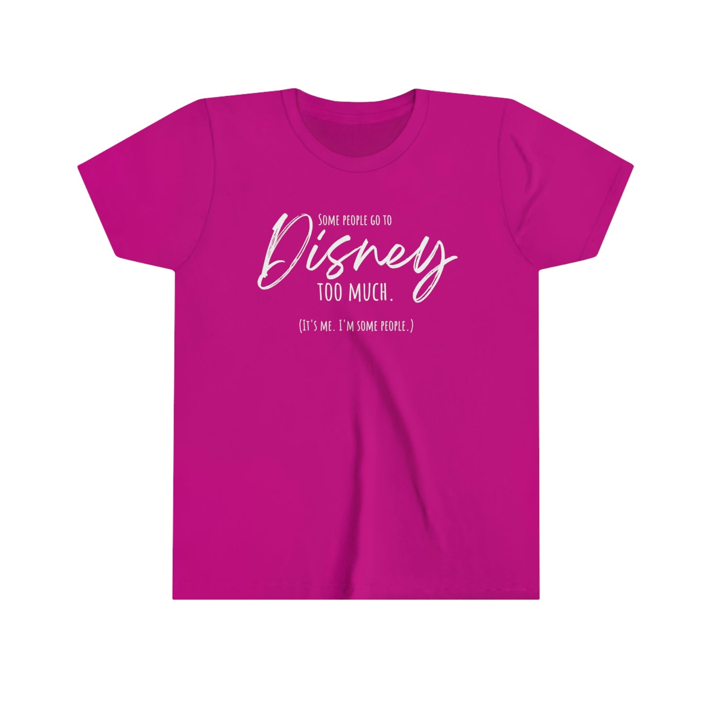 Some People Go To Disney Too Much - Youth Short Sleeve Tee Shirt