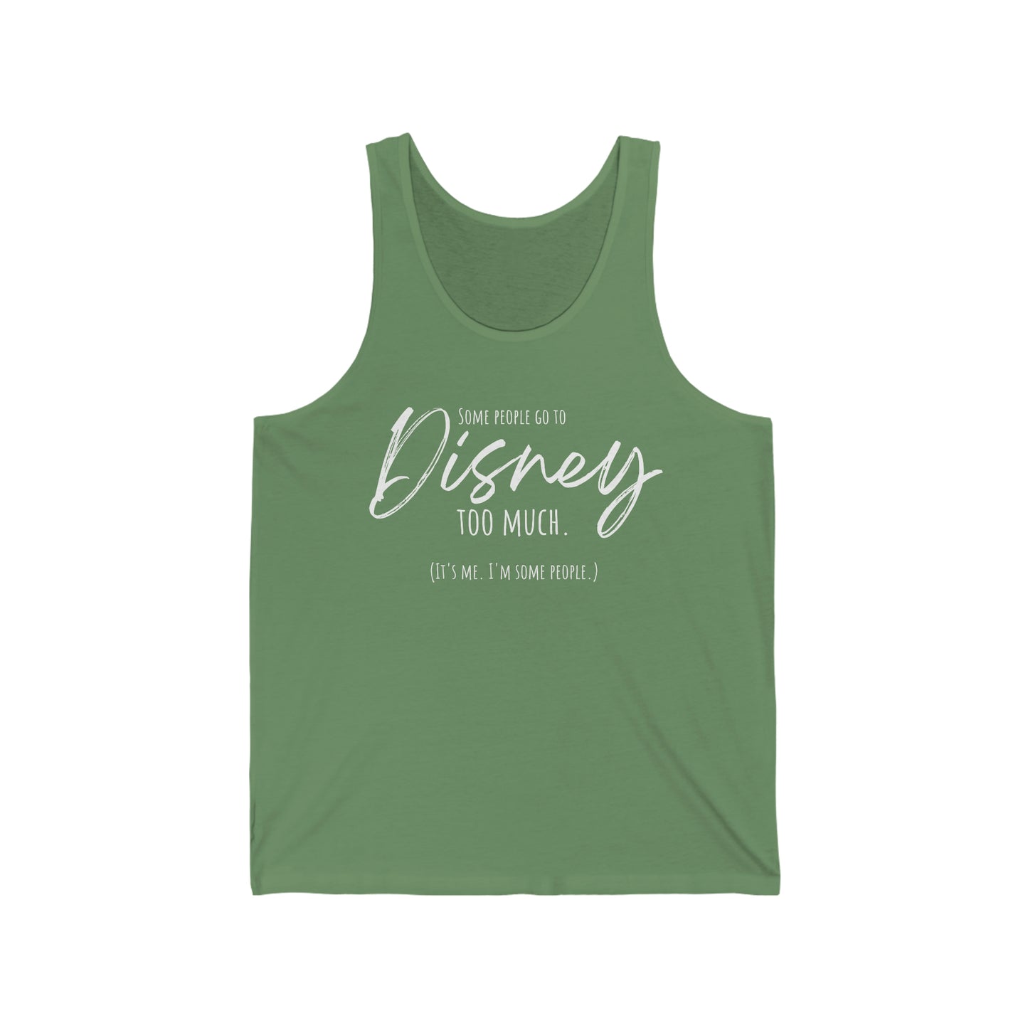 Some People Go To Disney Too Much - Unisex Jersey Tank