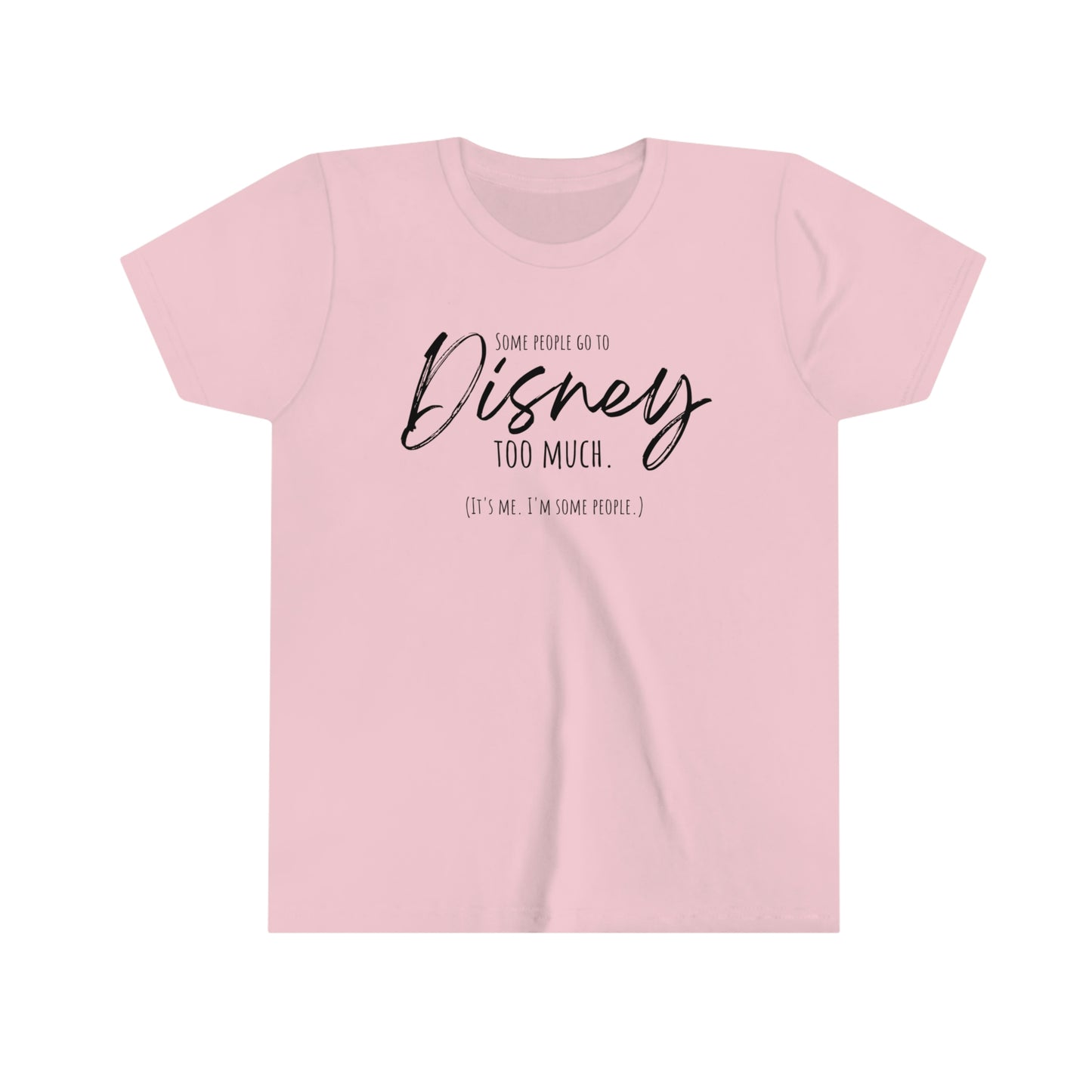 Some People Go To Disney Too Much - Youth Short Sleeve Tee Shirt